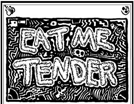 Eat Me Tender